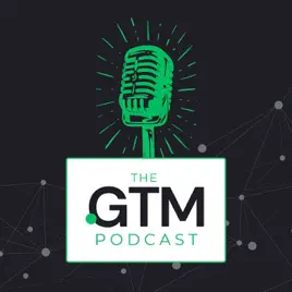 The GTM Podcast