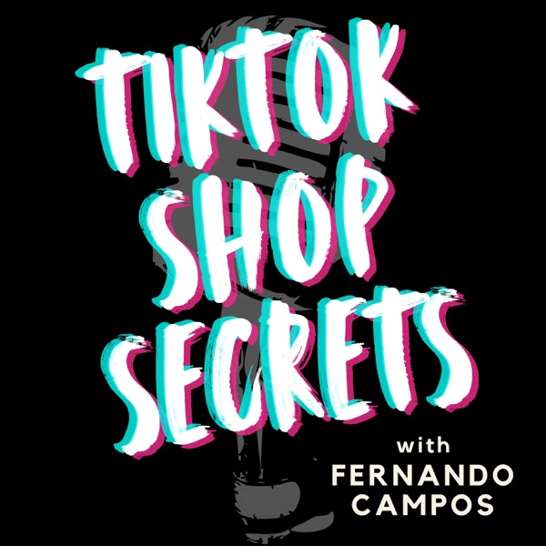 TikTok Shop Secrets with Fernando Campos