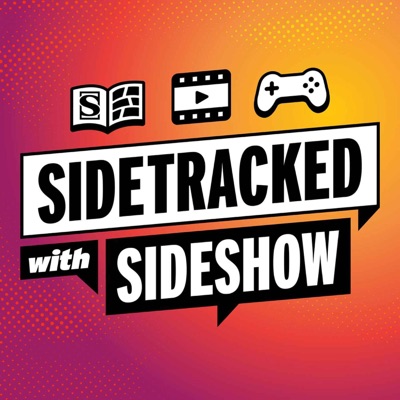 Sidetracked with Sideshow Sidetracked with Sideshow