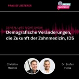 #207: DLNS | Demografische Veränderungen, die Zukunft der Zahnmedizin, IDS
