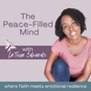 The Peace-Filled Mind - Manage Your Emotions, Peace During Hard Times, Renew Your Mind, Trust God - LaToya Edwards | Christian Mindset Coach for Highly Sensitive People and Introverts