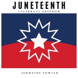 Archived- Juneteenth: Celebrate Freedom