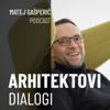 Arhitektovi dialogi - Matej Gasperic Podcast