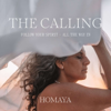 The Calling: Follow your spirit- all the way in - Homaya