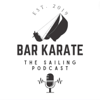 Bar Karate - The Sailing Podcast - Jordan Spencer, Bret Perry, Nick Bice