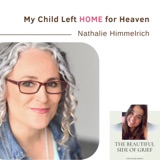 120. My Child Left HOME for Heaven | Nathalie Himmelrich