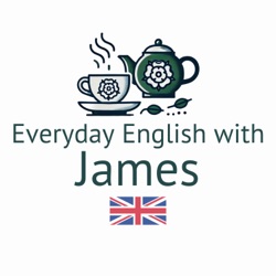 Everyday English with James (Advanced Native English Listening Practice)