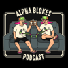 Alpha Blokes Podcast - Tommy & Cam