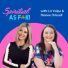 Spiritual AF! - Liz Volpe & Dianne Driscoll