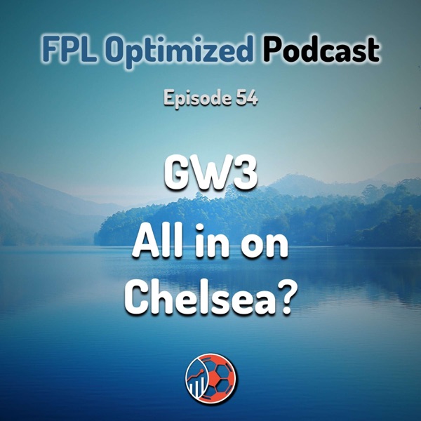 Episode 54. GW3: All in on Chelsea? photo