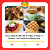 🍴🧇 Around the World with Waffles: 🌎 A Delicious Journey from Belgium to Hong Kong!