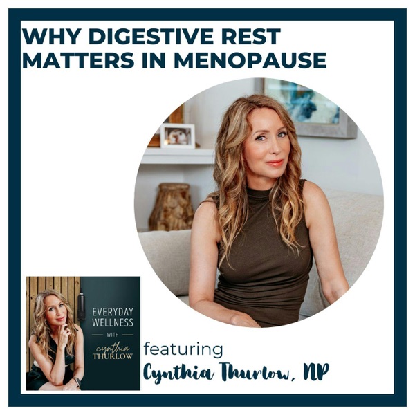 Ep. 554 Why Digestive Rest Matters in Menopause with Cynthia Thurlow, NP | Menopause, Perimenopause & Fasting photo