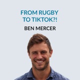 #158 From Rugby to TikTok Influencer — Ben Mercer on navigating the transitional periods in his life, being a professional athlete with an English literature degree, the diversity of the rugby world, various motivations in sports, his passion for rugb