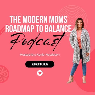 The Modern Moms Roadmap to Balance Podcast