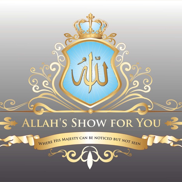 Allah‘s Show for You!