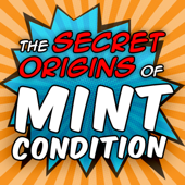 The Secret Origins of Mint Condition: Comics, Movies, TV, Sports, Gaming and more
