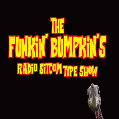The Funkin' Bumpkin's Radio Sitcom Type Show