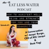 HOW TO MANIFEST WELL-BEING & STRENGTH FOR YOU AND THE PLANET, W/ JACQUI BURGE, CEO XO JACQUI