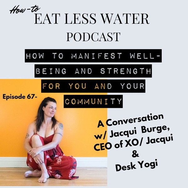 HOW TO MANIFEST WELL-BEING & STRENGTH FOR YOU AND THE PLANET, W/ JACQUI BURGE, CEO XO JACQUI photo