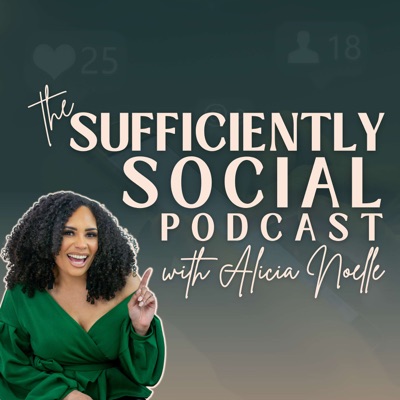 The Sufficiently Social Podcast:Alicia Noelle