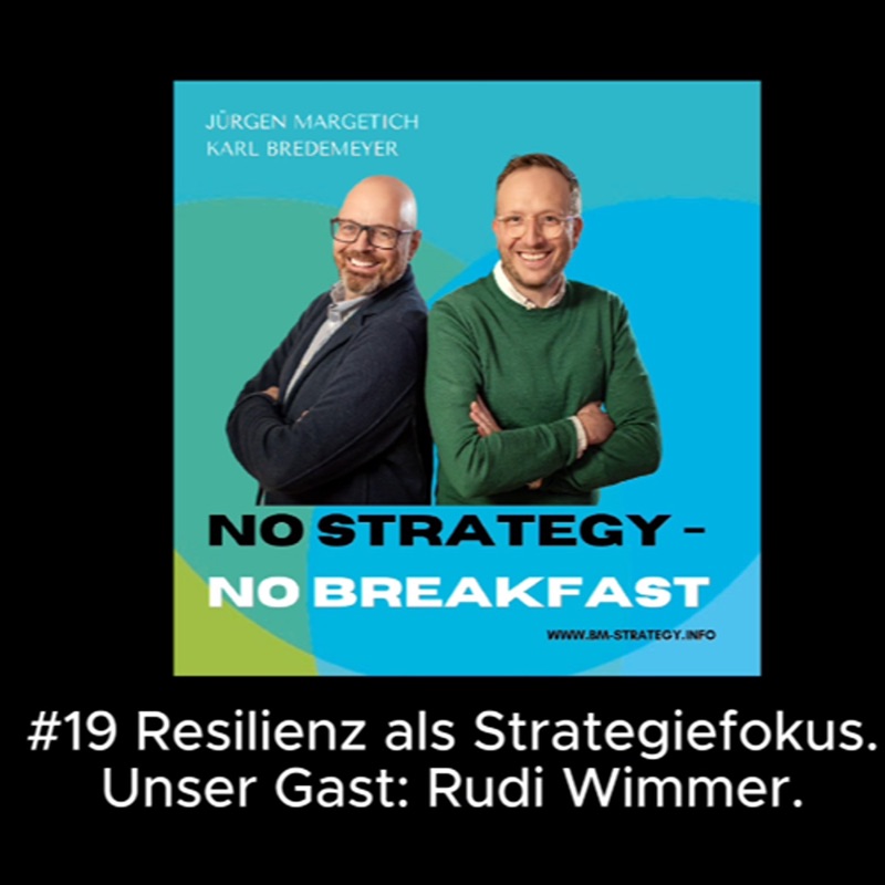 #19 Reslienz als Strategiefokus. Unser Gast: Rudi Wimmer