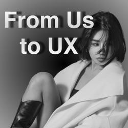 From Us to UX