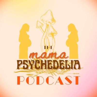 The Mama Psychedelia Podcast