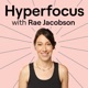 Hyperfocus with Rae Jacobson