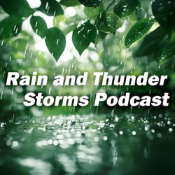 Rain and Thunder Storms Podcast