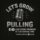 Let's Grow Pulling Podcast