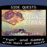 Side Quests Episode 388: Islands & Trains with Christopher Leech