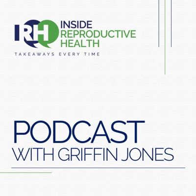 Inside Reproductive Health Podcast Inside Reproductive Health Podcast