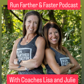 Run Farther & Faster — The Podcast with Coaches Lisa Levin and Julie Sapper