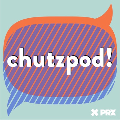 Chutzpod! Chutzpod!