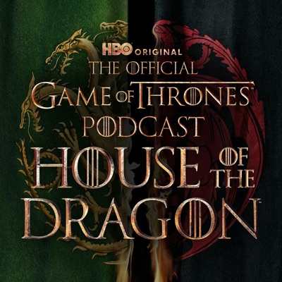 The Official Game of Thrones Podcast: House of the Dragon:HBO