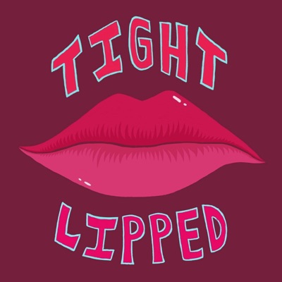 Tight Lipped Tight Lipped