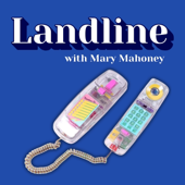 Landline with Mary Mahoney