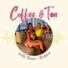 Coffee & Tea with Aissa & Robyn - Aissa & Robyn