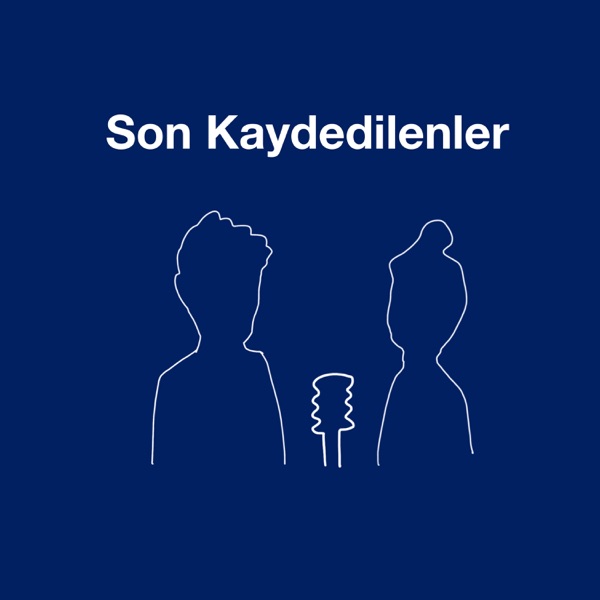 Son Kaydedilenler Podcast