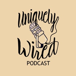 Uniquely Wired Podcast