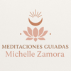 Meditaciones Guiadas by Michelle Zamora - Michelle Zamora