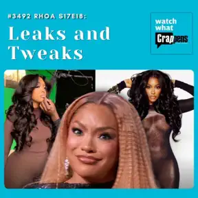 #3492 RHOA S17E18: Leaks and Tweaks artwork