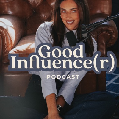 Good Influence(r) Podcast