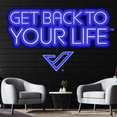 Get Back To Your Life™️