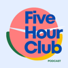 Five Hour Club Podcast - Amy Grilli, Emma Harvey