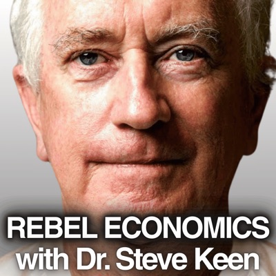 Rebel Economics with Dr. Steve Keen Rebel Economics with Dr. Steve Keen
