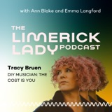 The Limerick Lady 56: Tracy Bruen, DIY Musician: The Cost Is You