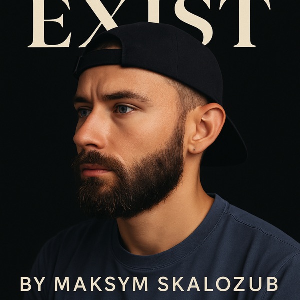 Exist: by Maksym Skalozub
