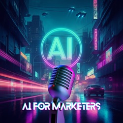 AI for Marketers Podcast