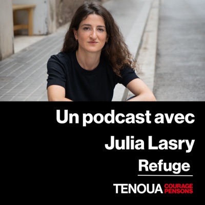 Le podcast de Tenoua - Refuges